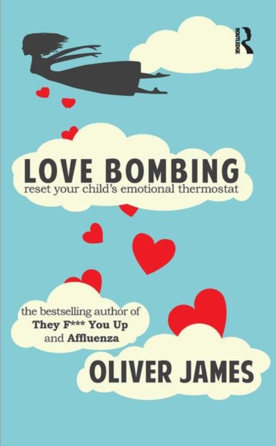 Love Bombing : Reset Your Child's Emotional Thermostat, Hardback Book