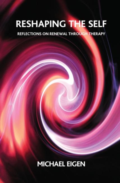 Reshaping the Self : Reflections on Renewal Through Therapy, Hardback Book