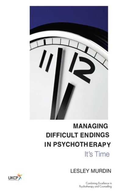 Managing Difficult Endings in Psychotherapy : It's Time, Hardback Book