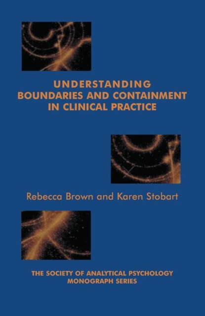 Understanding Boundaries and Containment in Clinical Practice, Hardback Book