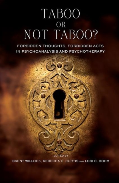 Taboo or Not Taboo? : Forbidden Thoughts, Forbidden Acts in Psychoanalysis and Psychotherapy, Hardback Book