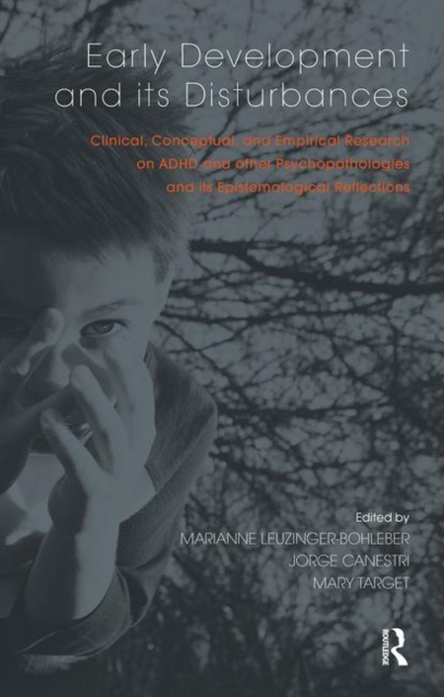 Early Development and its Disturbances : Clinical, Conceptual and Empirical Research on ADHD and other Psychopathologies and its Epistemological Reflections, Hardback Book