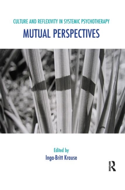 Culture and Reflexivity in Systemic Psychotherapy : Mutual Perspectives, Hardback Book