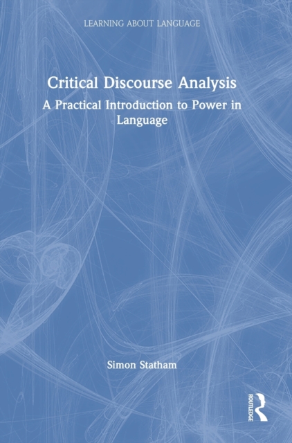 Critical Discourse Analysis : A Practical Introduction to Power in Language, Hardback Book