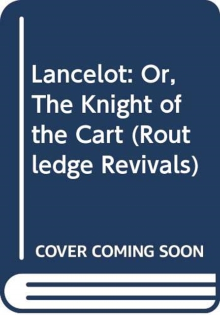 Lancelot : Or, The Knight of the Cart, Hardback Book