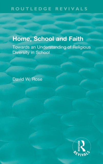 Home, School and Faith : Towards an Understanding of Religious Diversity in School, Hardback Book