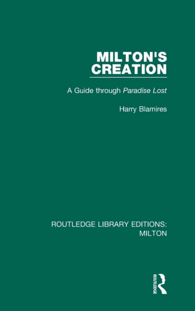 Milton's Creation : A Guide through Paradise Lost, Hardback Book
