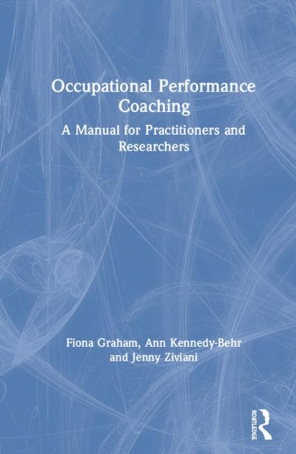 Occupational Performance Coaching : A Manual for Practitioners and Researchers, Hardback Book