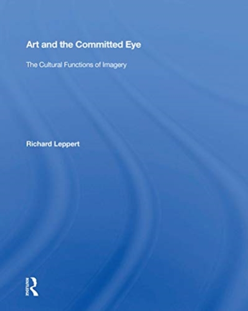 Art and the Committed Eye : The Cultural Functions of Imagery, Paperback / softback Book