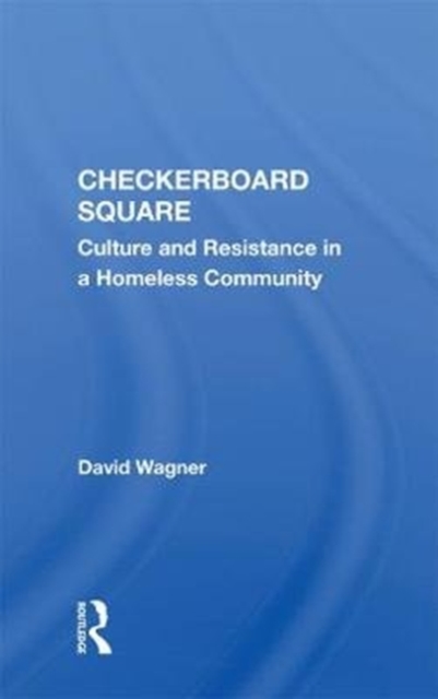 Checkerboard Square : Culture And Resistance In A Homeless Community, Paperback / softback Book