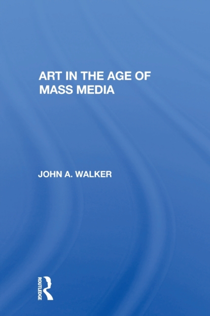 Art In The Age Of Mass Media, Paperback / softback Book