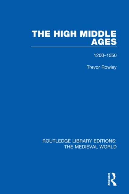 The High Middle Ages : 1200-1550, Hardback Book