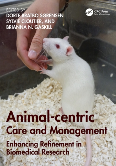 Animal-centric Care and Management : Enhancing Refinement in Biomedical Research, Paperback / softback Book