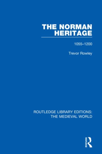 The Norman Heritage : 1055-1200, Hardback Book