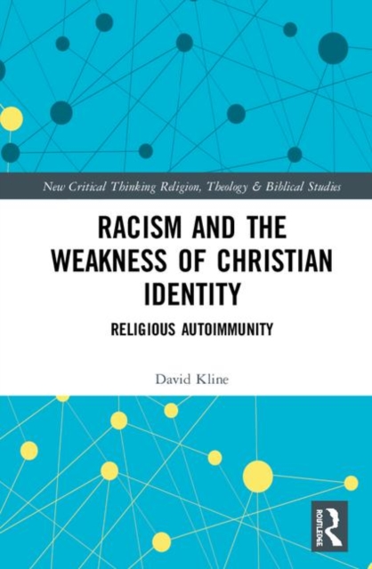 Racism and the Weakness of Christian Identity : Religious Autoimmunity, Hardback Book