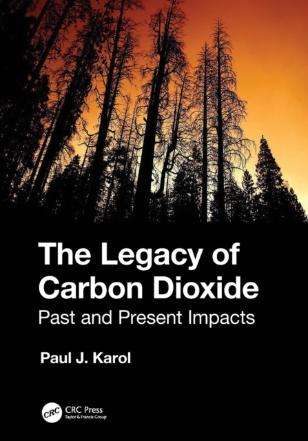 The Legacy of Carbon Dioxide : Past and Present Impacts, Paperback / softback Book