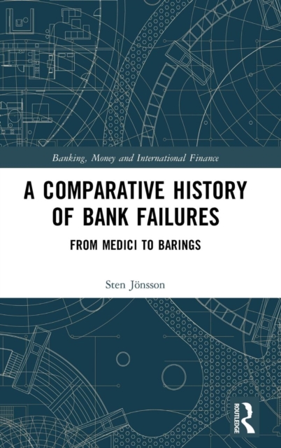 A Comparative History of Bank Failures : From Medici to Barings, Hardback Book A Comparative History of Bank Failures : From Medici to Barings, Hardback Book