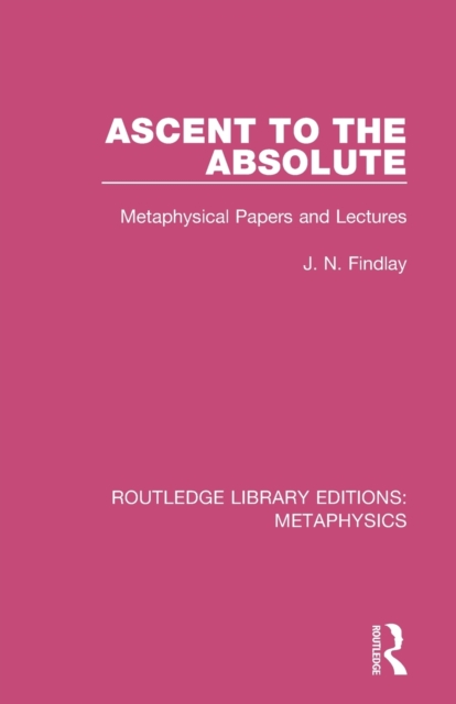 Ascent to the Absolute : Metaphysical Papers and Lectures, Paperback / softback Book
