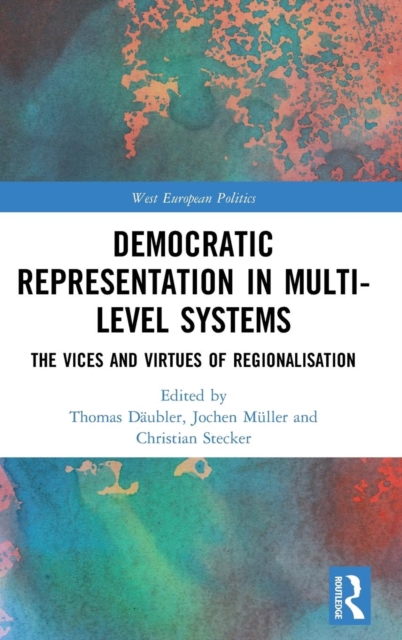 Democratic Representation in Multi-level Systems : The Vices and Virtues of Regionalisation, Hardback Book