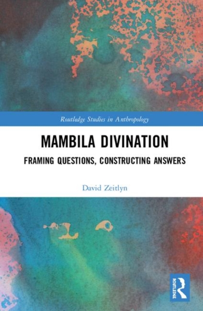 Mambila Divination : Framing Questions, Constructing Answers, Hardback Book