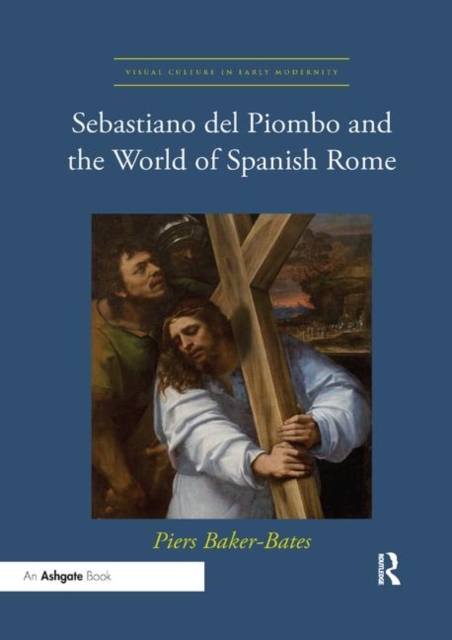 Sebastiano del Piombo and the World of Spanish Rome, Paperback / softback Book