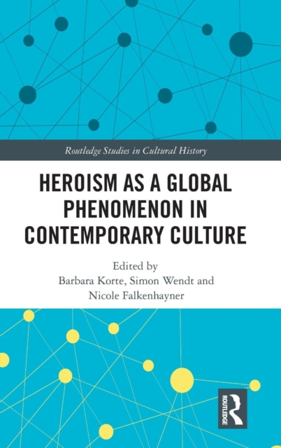 Heroism as a Global Phenomenon in Contemporary Culture, Hardback Book
