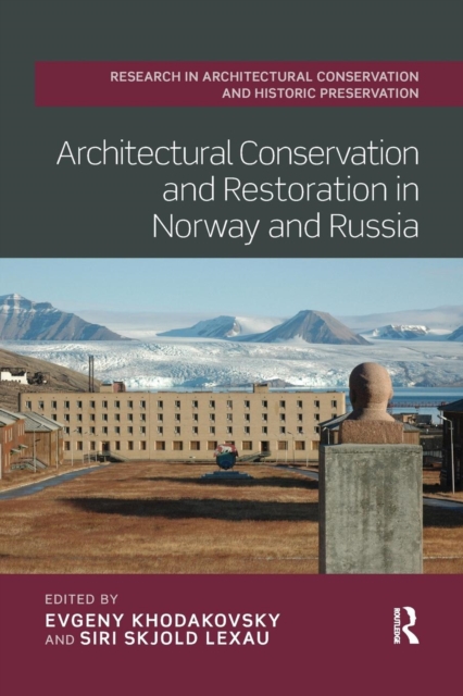 Architectural Conservation and Restoration in Norway and Russia, Paperback / softback Book