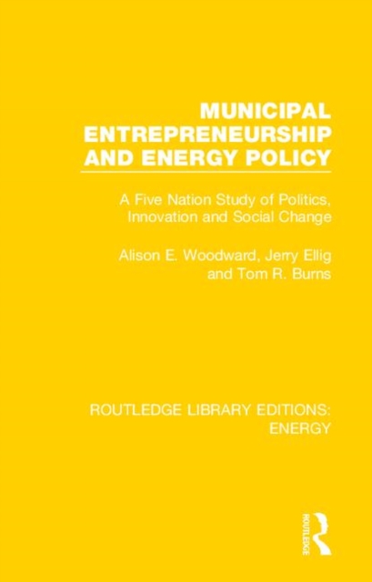 Municipal Entrepreneurship and Energy Policy : A Five Nation Study of Politics, Innovation and Social Change, Hardback Book Municipal Entrepreneurship and Energy Policy : A Five Nation Study of Politics, Innovation and Social Change, Hardback Book