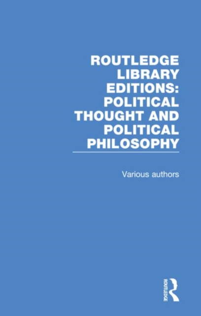 Routledge Library Editions: Political Thought and Political Philosophy : 54 Volume Set, Multiple-component retail product Book