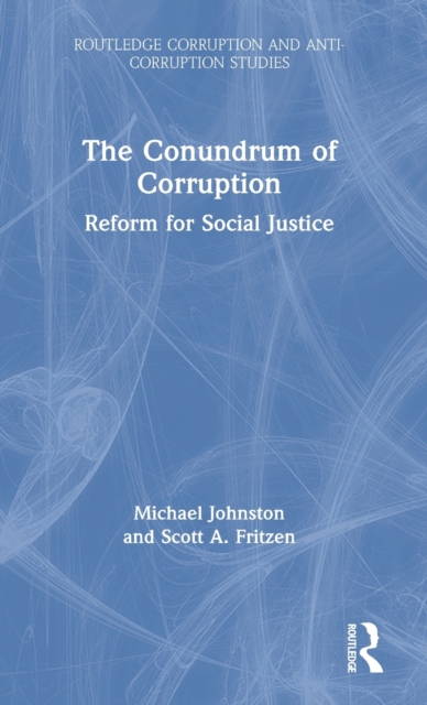 The Conundrum of Corruption : Reform for Social Justice, Hardback Book