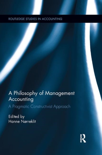 A Philosophy of Management Accounting : A Pragmatic Constructivist Approach, Paperback / softback Book