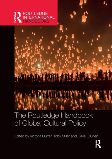 The Routledge Handbook of Global Cultural Policy, Paperback / softback Book