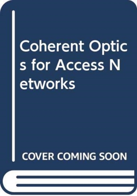 Coherent Optics for Access Networks, Hardback Book