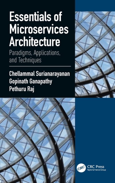 Essentials of Microservices Architecture : Paradigms, Applications, and Techniques, Hardback Book