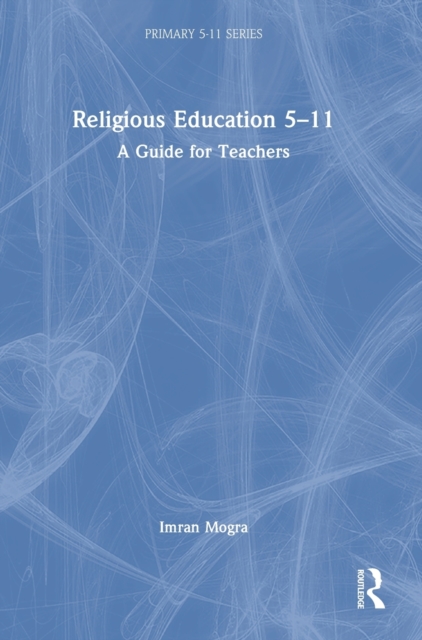 Religious Education 5-11 : A Guide for Teachers, Hardback Book