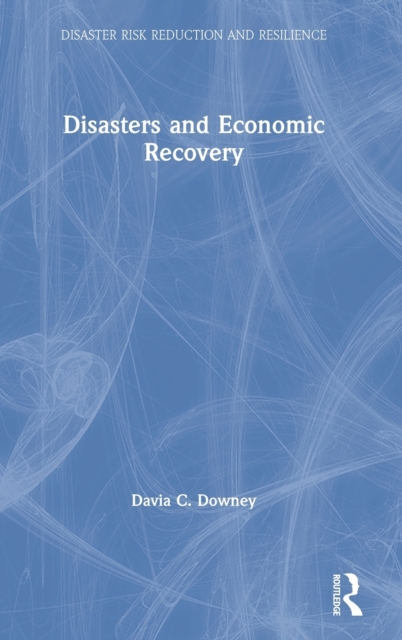 Disasters and Economic Recovery, Hardback Book