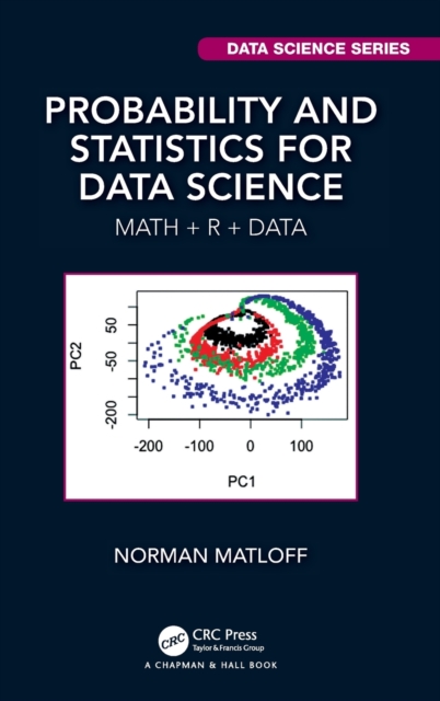 Probability and Statistics for Data Science : Math + R + Data, Hardback Book