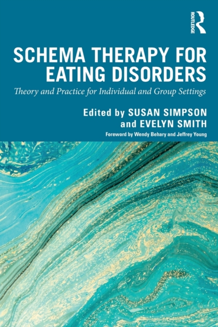 Schema Therapy for Eating Disorders : Theory and Practice for Individual and Group Settings, Paperback / softback Book