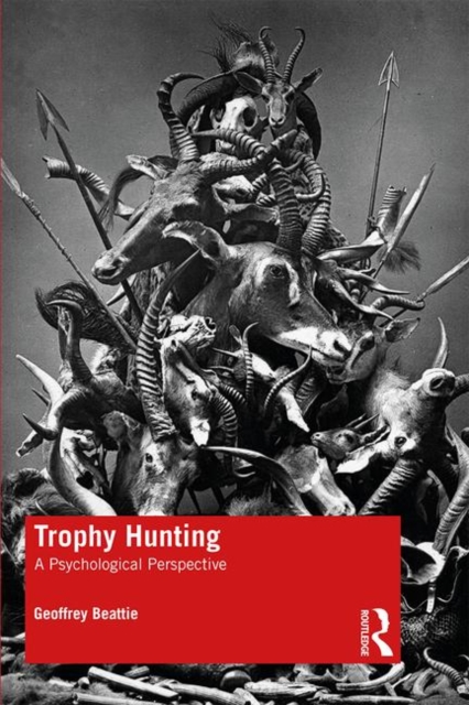 Trophy Hunting : A Psychological Perspective, Paperback / softback Book