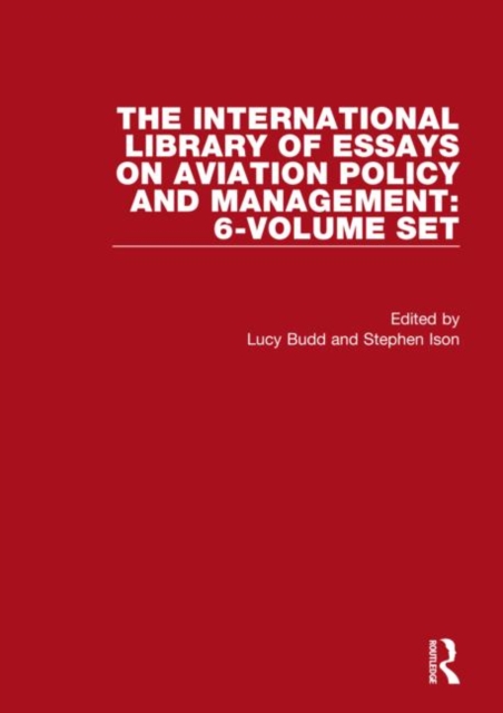 The International Library of Essays on Aviation Policy and Management: 6-Volume Set, Multiple-component retail product Book