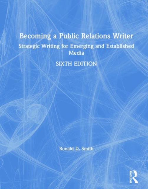 Becoming a Public Relations Writer : Strategic Writing for Emerging and Established Media, Hardback Book