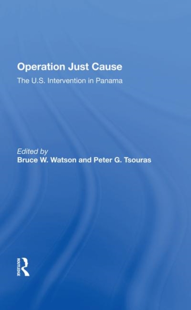 Operation Just Cause : The U.s. Intervention In Panama, Hardback Book