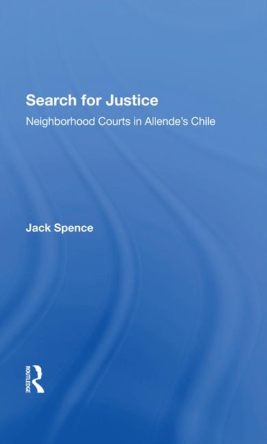 Search For Justice : Neighborhood Courts In Allende's Chile, Hardback Book
