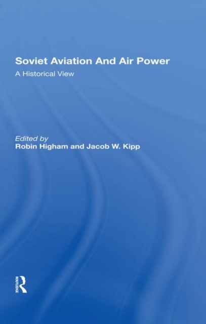 Soviet Aviation And Air Power : A Historical View, Hardback Book