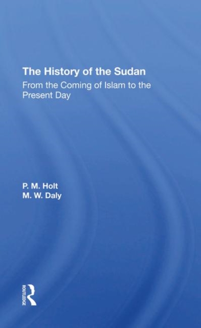 The History Of The Sudan : From The Coming Of Islam To The Present Day, Hardback Book