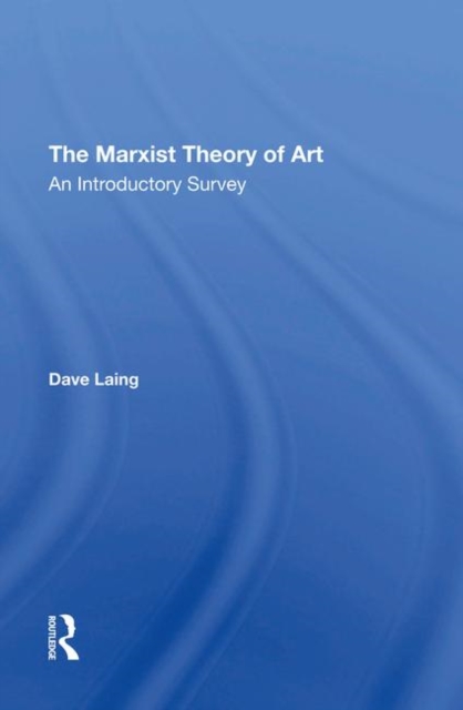 The Marxist Theory Of Art : An Introductory Survey, Hardback Book