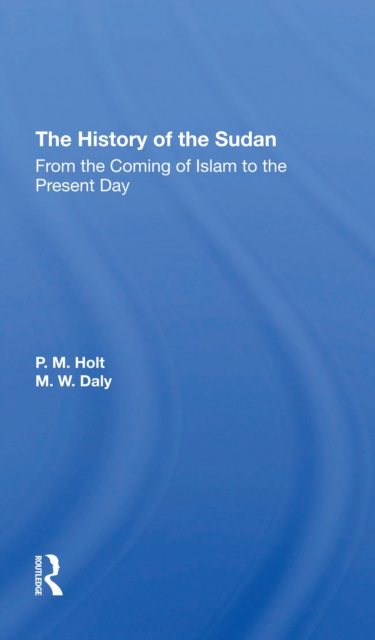 The History Of The Sudan : From The Coming Of Islam To The Present Day, Paperback / softback Book