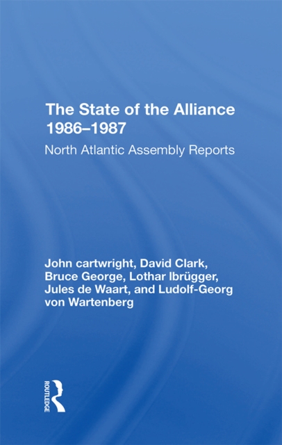 The State Of The Alliance 19861987 : North Atlantic Assembly Reports, Paperback / softback Book