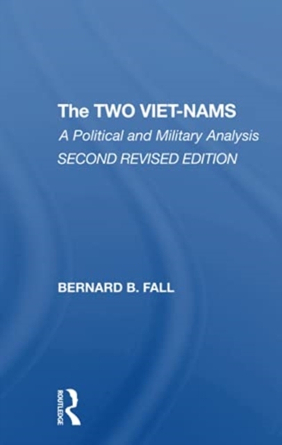 The Two Viet-Nams : A Political and Military Analysis, Paperback / softback Book