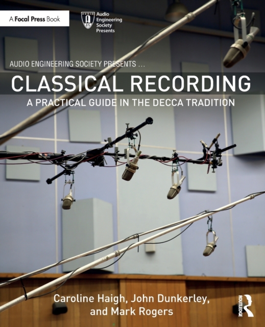 Classical Recording : A Practical Guide in the Decca Tradition, Paperback / softback Book